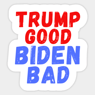 Trump Good Biden Bad Sticker